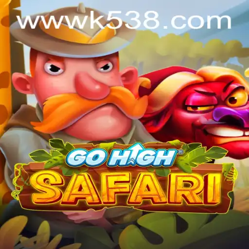 Exploring GoHighSafari: A Thrilling Adventure with K538.COM