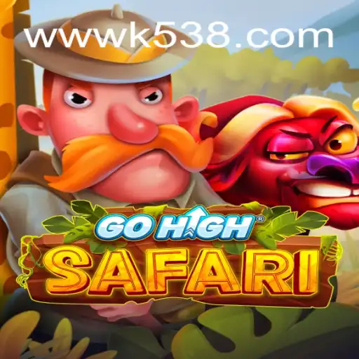 Exploring GoHighSafari: A Thrilling Adventure with K538.COM