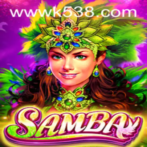 Explore Samba: A Captivating Game Experience with k538.COM